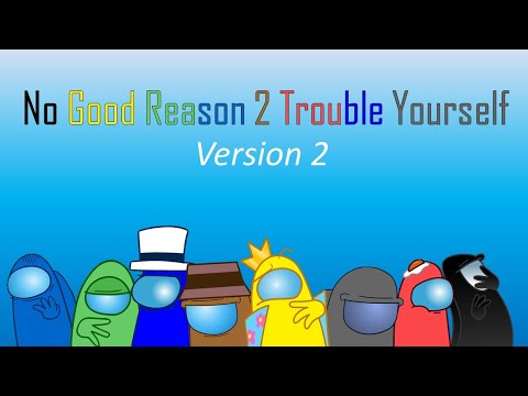 No Good Reason 2 Trouble Yourself Version 2 - CG5⁵ x HalaCG x NateWantsToBattle x AmaLee