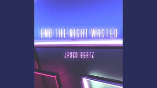 End The Night Wasted Music Video
