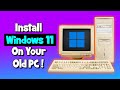 How To Install Windows 11 On Your Old PC