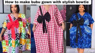 How To Cut and Sew a Stylish Bubu Gown with Bow Tie | Easy Beginner Friendly Tutorial 2026