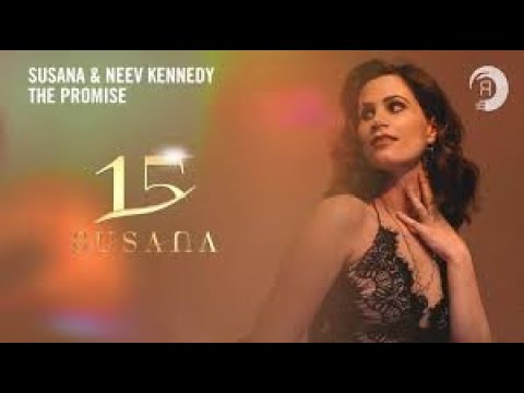 Susana & Neev Kennedy  -  The Promise (Bobina Remix)