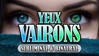 YEUX VAIRONS  Subliminal Français & Binaural 