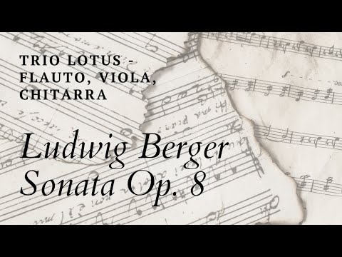 Ludwig Berger - Sonata Op.8 for Flute, Viola and Guitar - TRIO LOTUS
