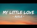 Adele MY LITTLE LOVE Lyrics Mama S Got A Lot To Learn