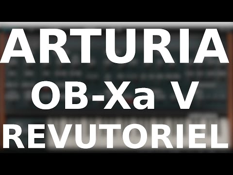 [PRESENTATION ET TUTO] Arturia OB-Xa V le NOUVEAU SYNTHETISEUR de chez ARTURIA