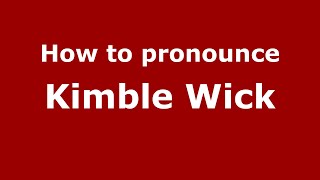 How to pronounce Kimble Wick
