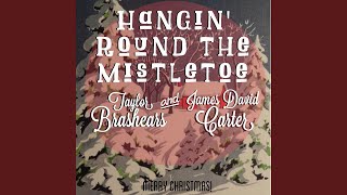 Hangin&#39; Round the Mistletoe (feat. James David Carter)