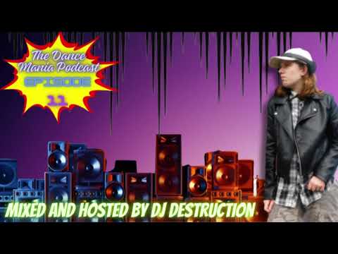The Dance Mania Podcast - Episode 11 - Mixed And Hosted By DJ Destruction