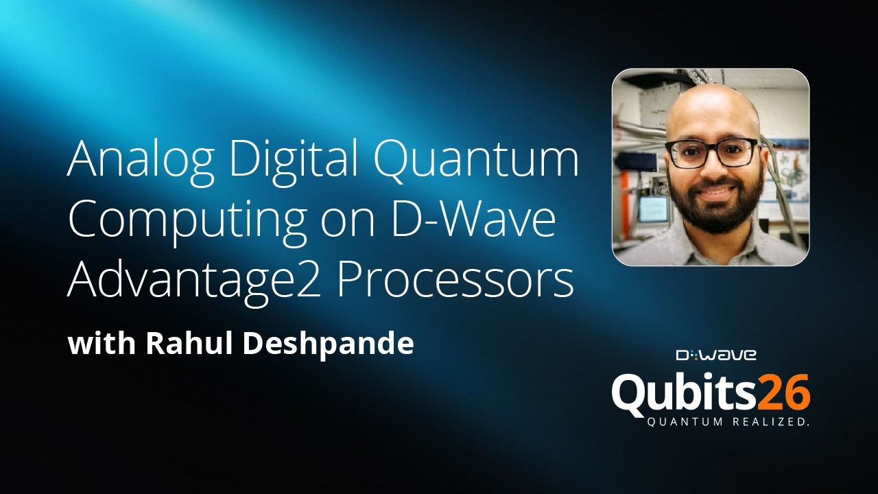 Analog Digital Quantum Computing on D-Wave Advantage2 Processors | Qubits26