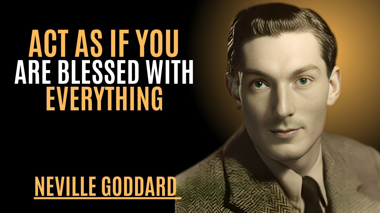 ACT AS IF YOU ARE BLESSED WITH EVERYTHING | NEVILLE GODDARD | POWERFUL TEACHINGS