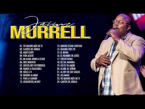 2 HORAS CON LO MEJOR DE JAIME MURRELL EN ADORACIÓN - JAIME MURRELL SUS MEJORES ÉXITOS