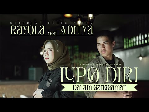 Rayola Ft. Aditya - Lupo Diri Dalam Ganggaman (Official Music Video)