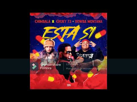 Chimbala x Dowba Montana x Chucky73   Esta Si  Remix extended K-REM