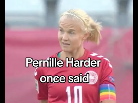 Pernille Harder once said...