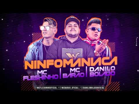 DANILO BOLADO, MC BARÃO E MC FLESHINHO - NINFOMANIACA