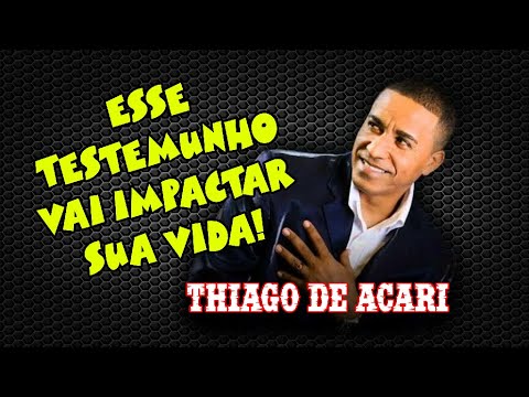 Thiago de Acari Testemunho