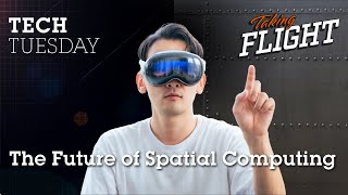 Tech Tuesday & Taking Flight: Exploring the Future of Spatial Computing with Apple Vision Pro