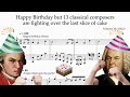 Happy Birthday But 13 Classical Composers Are Fighting Over The Last Slice Of Cake