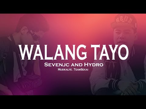 WALANG TAYO - SevenJC and Hydro Official Lyrics
