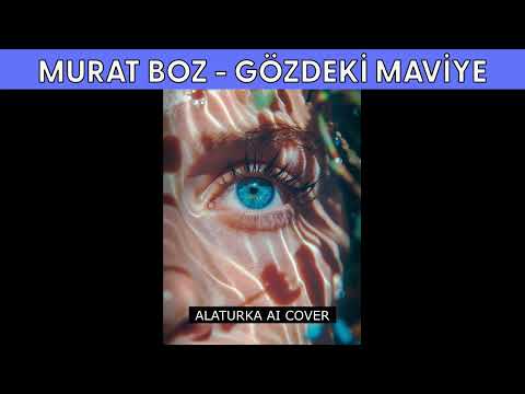 MURAT BOZ GÖZDEKİ MAVİYE - ALATURKA AI COVER