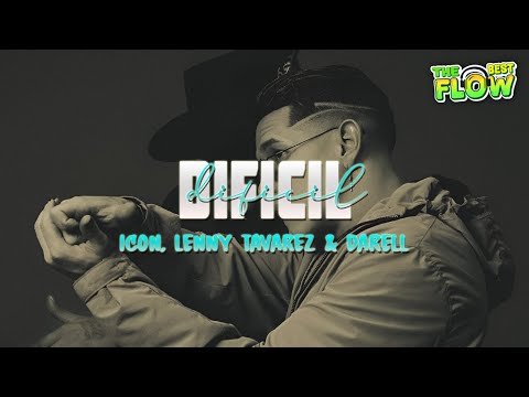 ICON, Lenny Tavárez, Darell - Difícil (Letra)