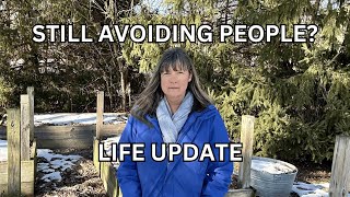 Are You STILL Avoiding People?? Anxiety?? Life Update!