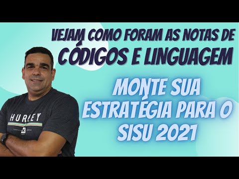 COMO FORAM AS NOTAS DE CÓDIGOS E LINGUAGEM NO ENEM/SISU: MONTE SUA ESTRATÉGIA PARA O SISU 2021