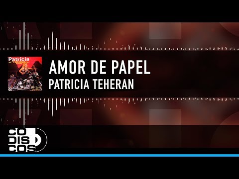 Amor De Papel, Patricia Teherán, Vídeo Letra