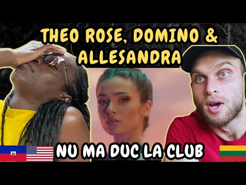 REACTION TO Theo Rose, DOMINO & Alessandra - NU MA DUC LA CLUB (Music Video) | FIRST TIME HEARING