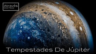 As Tempestades De Júpiter São Muito Mais Estranhas Do Que Pensávamos | Através Dos Fatos