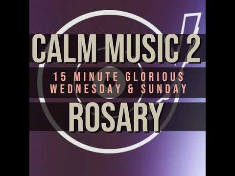 15 Minute Rosary - 3 - Glorious - Wednesday & Sunday - CALM MUSIC 2