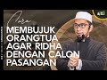 Cara Membujuk Orangtua Agar Ridha Dengan Calon Pasangan  - Ustadz Adi Hidayat