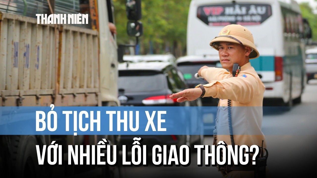 Bộ Công an đề xuất bỏ tạm giữ, tịch thu xe với nhiều lỗi giao thông