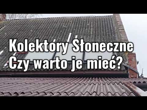 Kolektory Słoneczne. Czy warto je mieć?