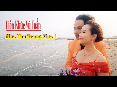 Liên Khúc Vũ Tuấn - Mùa Thu Trong Mưa 1 - Hát Mãi Cho Đời