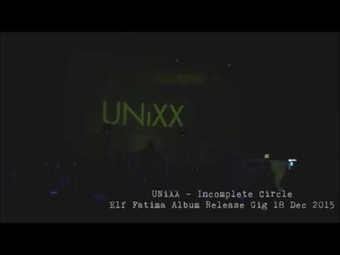 UNiXX - Incomplete Circle (Elf Fatima Album Release Gig 18 Dec 2015)
