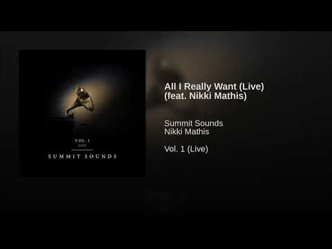 All I Really Want (Live) [feat. Nikki Mathis] || Vol. 1 (Live) || Summit Sounds