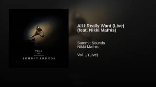 All I Really Want (Live) [feat. Nikki Mathis] || Vol. 1 (Live) || Summit Sounds