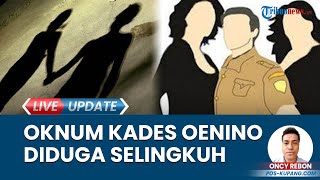 Oknum Kepala Desa Oenino TTU Diduga Selingkuh dengan Istri Orang, Kini Dilaporkan ke Polisi