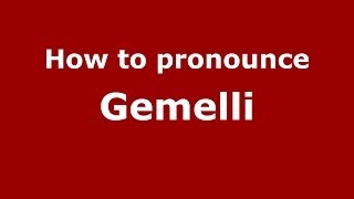 How to pronounce Gemelli
