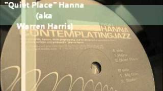 Hanna (aka Warren Harris) "Quiet Place"