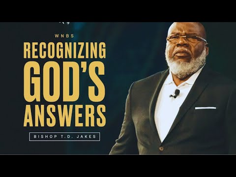 T.D. Jakes: Recognizing God's Answer | bishop td jakes Full Sermons
