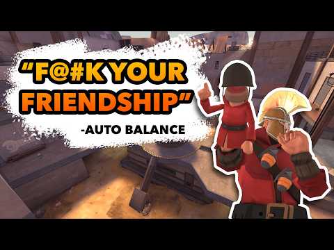 [TF2] Auto balance doesn't care about your friendships
