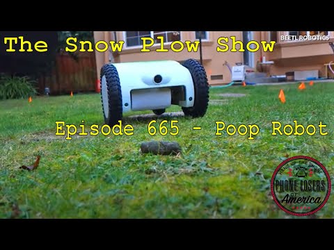 The Snow Plow Show Episode 665 - Poop Robot