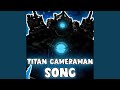 TITAN CAMERAMAN SONG