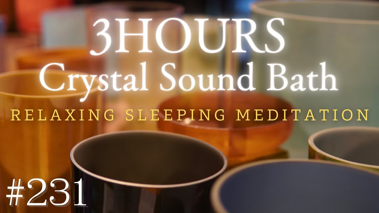 3hours Crystal Sound Bath No.231 - Alchemy Crystal Bowls Healing for Relaxing, Meditation and Sleep