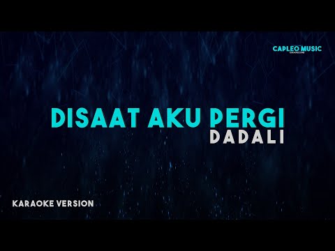 Dadali – Disaat Aku Pergi (Karaoke Version)