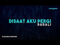 Dadali Disaat Aku Pergi Karaoke Version
