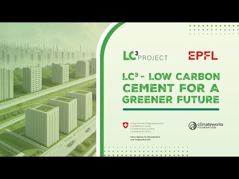LC3 — Low Carbon Cement for a Greener Future