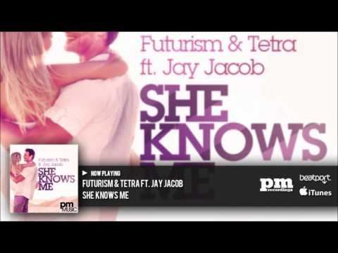 Futurism & Tetra Ft. Jay Jacob - She Knows Me (Original Mix)